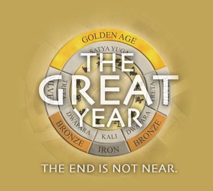 The Great Year graphic: a ring of Golden, Silver, Bronze and Iron ages with yugas, text The End Is Not Near